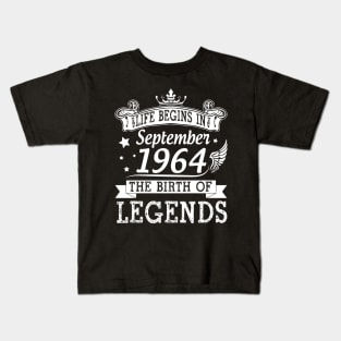Life Begins In September 1964 The Birth Of Legends Happy Birthday 56 Years Old To Me You Kids T-Shirt